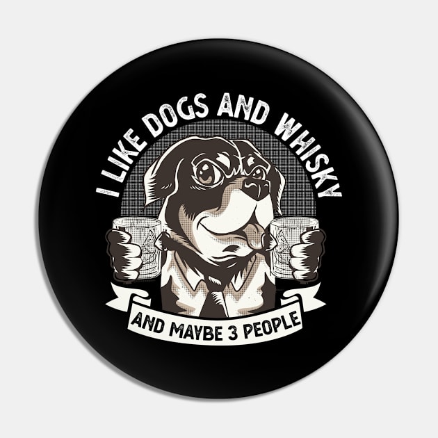 I like Dogs and Whisky and maybe 3 People funny Pin by Peco-Designs