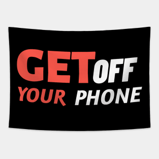 Get Off Your Phone - Sarcastic Quote Tapestry