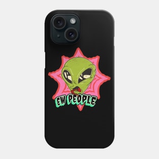 Ew people, Funny Alien anti-social with humans, Introvert-Awkward-Hipster-Sarcasm Graphic, UFO space lover cartoon, Men Women Phone Case