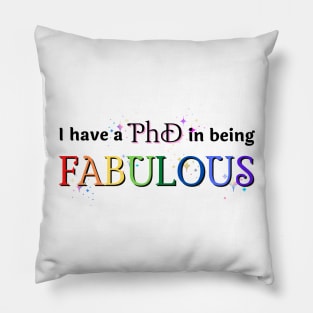 PhD in being FABULOUS Rainbow Pillow