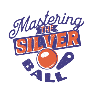 Mastering The Silver Ball - Pinball Player T-Shirt