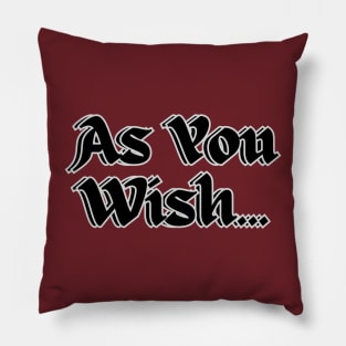 As You Wish Pillow