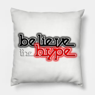 Believe the Hype Pillow