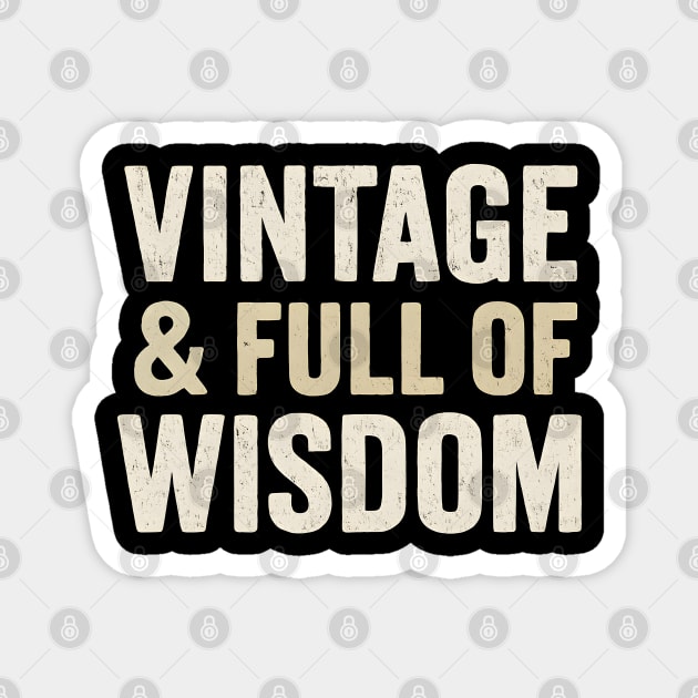 Vintage & Full of Wisdom Funny Aging Quote Retro Graphic Magnet by MakerMind8.2