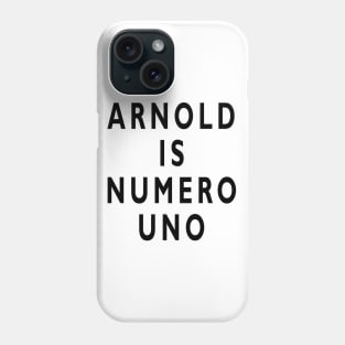 Arnold is Numero Uno Phone Case