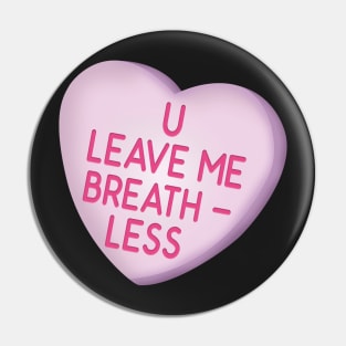 U Leave Me Breath-Less Pin