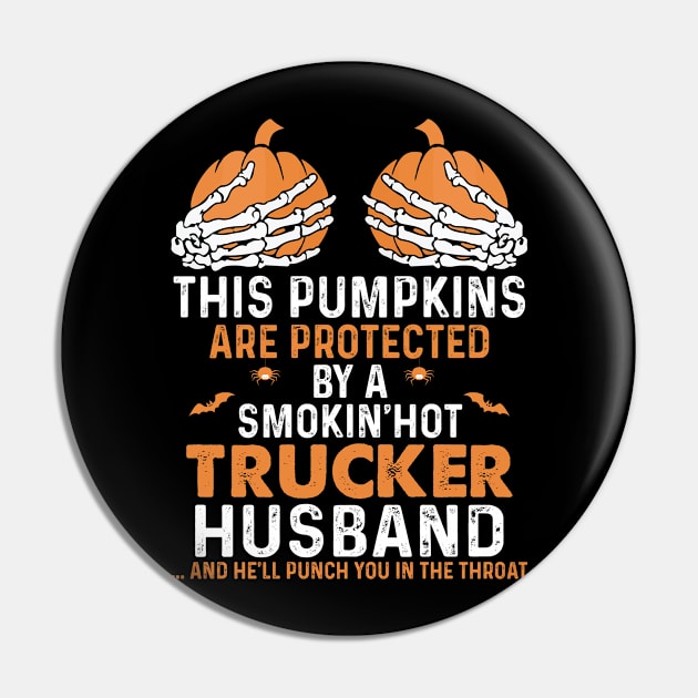 This Pumpkins Protected By Trucker Husband Proud Trucker T Shirts For Trucker Gift For Trucker Family Pin by Murder By Text