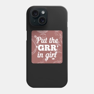 Put the GRR in Girl Phone Case