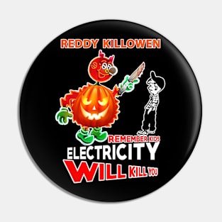 reddy killowen remember kids electricity will kill you Pin