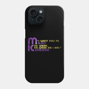 I WANT YOU TO MILAN kundera by chakibium Phone Case