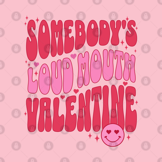 Somebody's Loud Mouth Valentine Funny Valentines Day Gift for Wife by PUFFYP