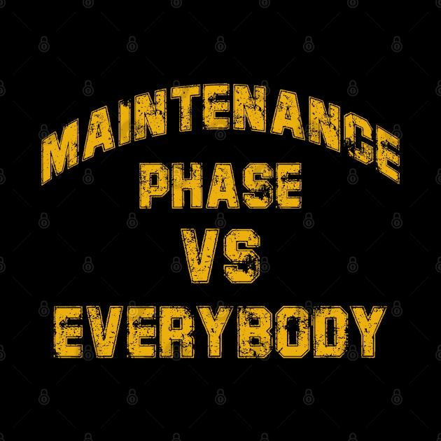 maintenance phase vs everybody by tioooo