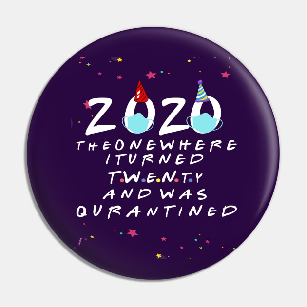 2020 the one where i turned twenty and was quarantined-20 birthday quarantine gift Pin by DODG99