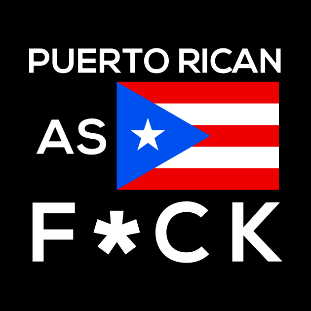 Puerto Rican as Fuck Puerto Rico Boricua AF by PuertoRicoShirts