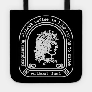 Programming without coffee like driving without fuel Tote