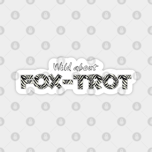 Wild About Fox-Trot Magnet by Simple Life Designs