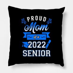 Proud Mom of a 2022 Senior Pillow