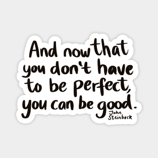 Don't be perfect, be good Magnet