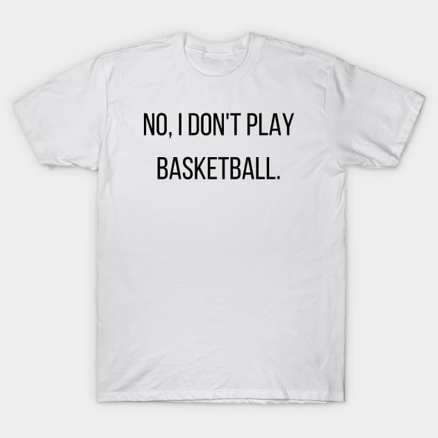 I Don't Always Play Basketball T-Shirt Graphic by shipna2005