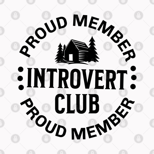 Proud Member Introvert Club by ArtisticRaccoon