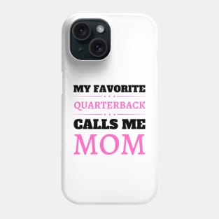 My Favorite Quarterback Calls Me Mom Phone Case