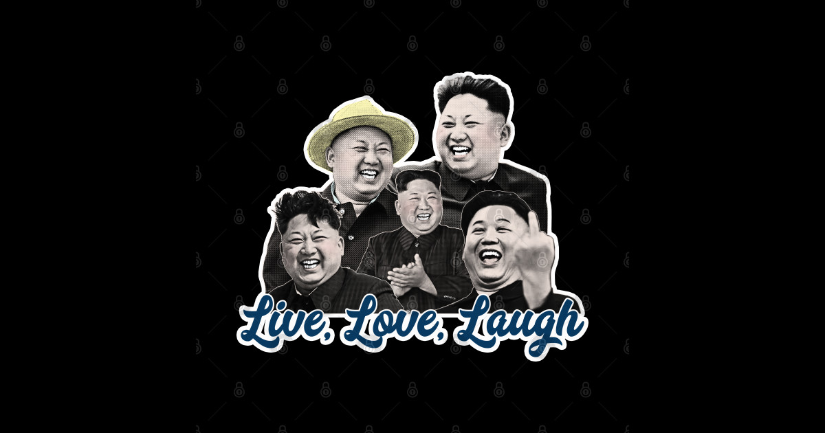 Live Love Laugh Kim Jong Un Kim Jong Un Sticker Teepublic 