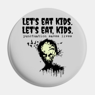 Punctuation Saves Lives, zombie let's eat kids Pin