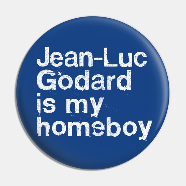 Jean-Luc Godard Is My Homeboy / Film Geek Gift Pin by DankFutura