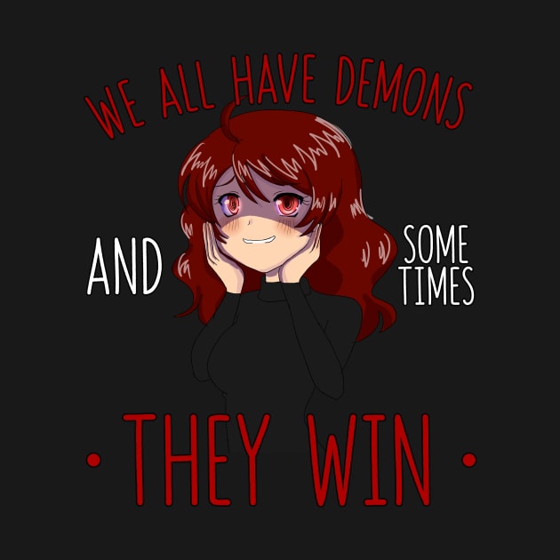 Yandere We All Have Demons and Sometimes They Win by Alex21