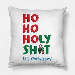 Ho Ho Holy Shit Its Christmas Pillow