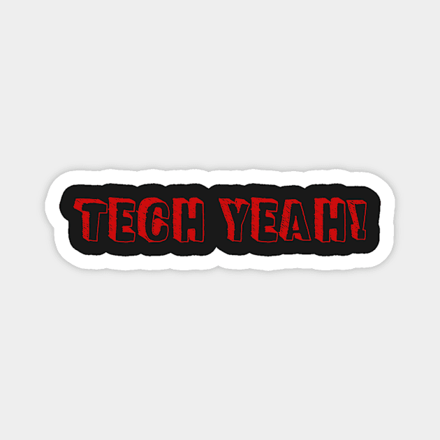 Tech Yeah Magnet by Rosemogo