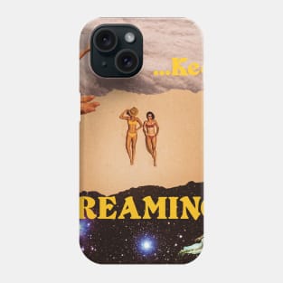 Keep dreaming Phone Case