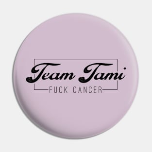 Team Tami F*ck Cancer (black) Pin