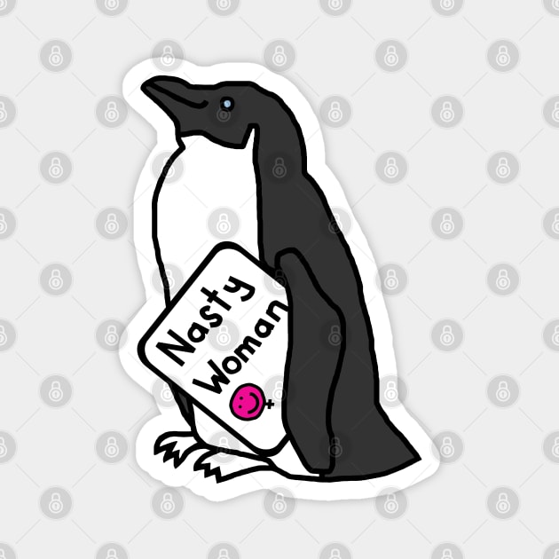 Penguin with Nasty Woman Sign Supporting Kamala Harris Magnet by ellenhenryart