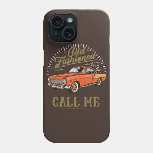 Call Me Old Fashioned, Vintage Car. Phone Case