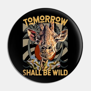 Tomorrow Shall Be Wild (Giraffe) Pin