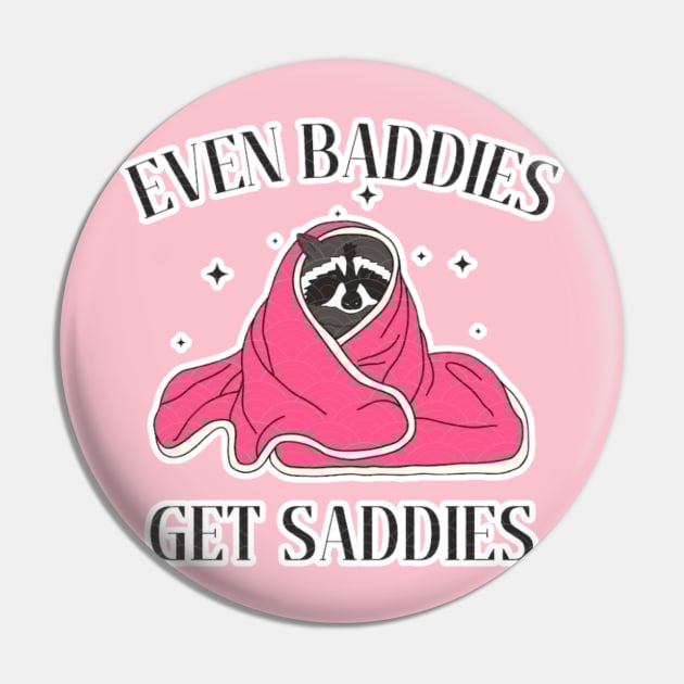 Even Baddies Get Saddies Pin by Cun-Tees!