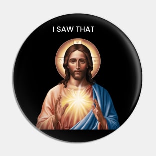 "I Saw That" Jesus Print Pin