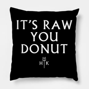 It's Raw You Donut Pillow