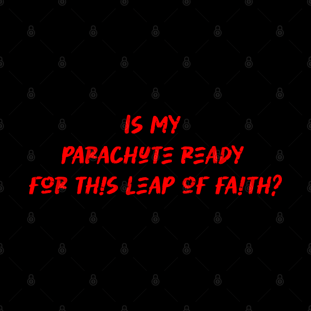 Is my parachute ready for this leap of faith - Skydiving Lover by BenTee