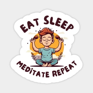 Eat sleep meditation repeat Magnet