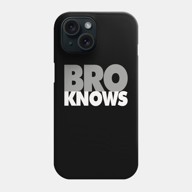 Bro Knows Phone Case by T-Shirt Bros