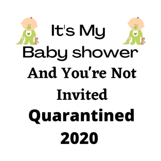 Funny Quarantine Quotes,Baby Shower Gifts and Tshirts T-Shirt