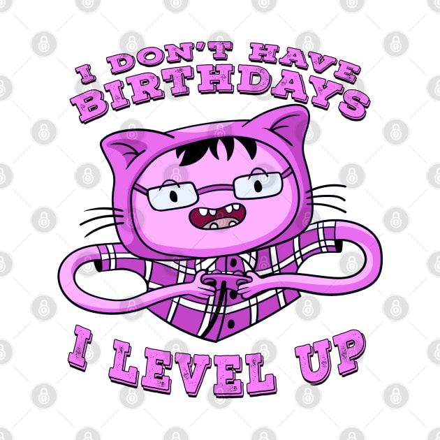 I Dont Have Birthdays I Level Up Pink by Shawnsonart