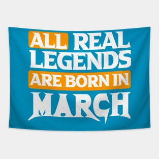 All Real Legends Are Born In March Tapestry