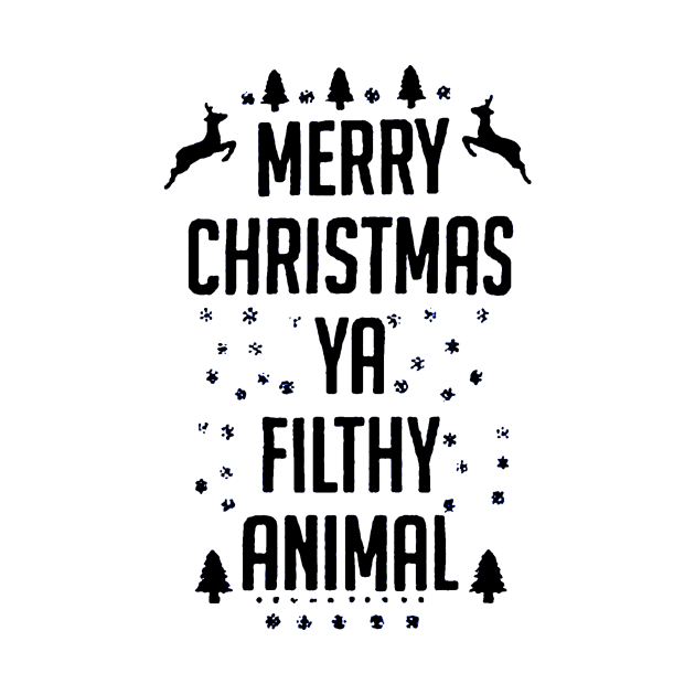 Merry Christmas Ya Filthy Animal funny by piggiespearlswork