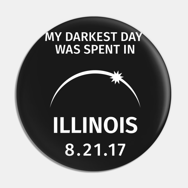 My Darkest Day Was Spent In Illinois Solar Eclipse Pin by creativecurly