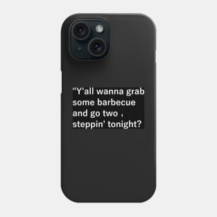 Y'all wanna grab some barbecue and go two-steppin' tonight? Phone Case