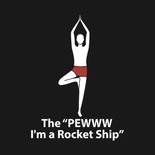 The 'Pewww I'm A Rocket Ship' Yoga Poses T-Shirt