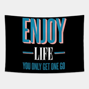 Enjoy life - You only get one go Tapestry